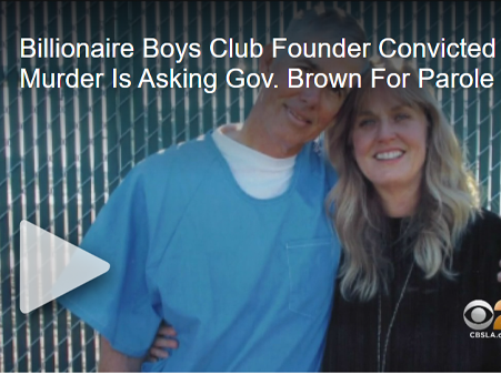 Billionaire Boys Club Founder Convicted Of Murder Is Asking Gov. Brown For Parole